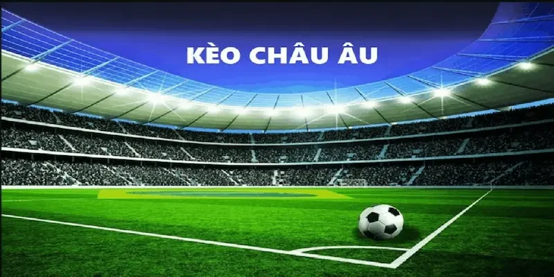 Soi kèo châu âu